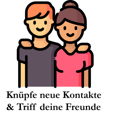 Knüpfe neue Kontakte & Triff deine Freunde